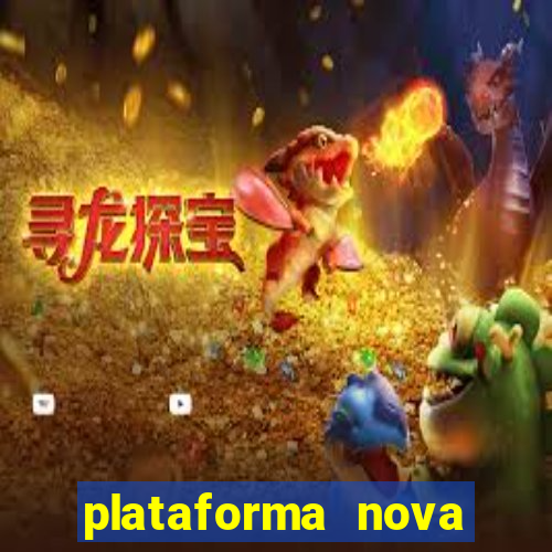 plataforma nova pagando bem